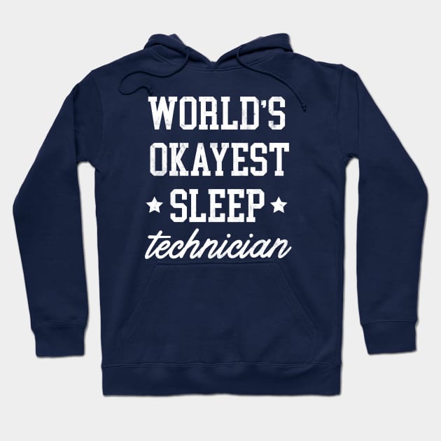 Sleep Technician - World's Okayest Design Hoodie by best-vibes-only